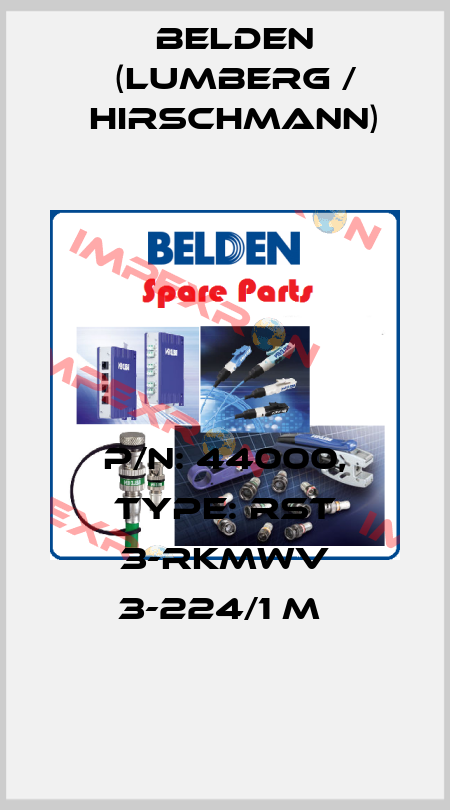 P/N: 44000, Type: RST 3-RKMWV 3-224/1 M  Belden (Lumberg / Hirschmann)