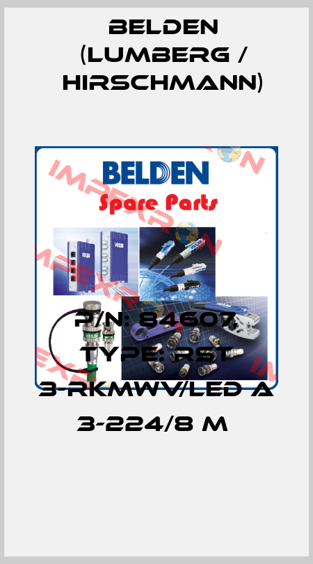 P/N: 84607, Type: RST 3-RKMWV/LED A 3-224/8 M  Belden (Lumberg / Hirschmann)