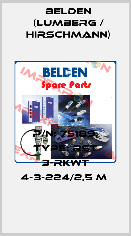 P/N: 75189, Type: RST 3-RKWT 4-3-224/2,5 M  Belden (Lumberg / Hirschmann)