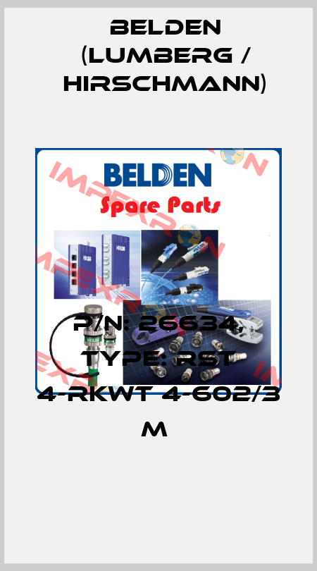 P/N: 26634, Type: RST 4-RKWT 4-602/3 M  Belden (Lumberg / Hirschmann)