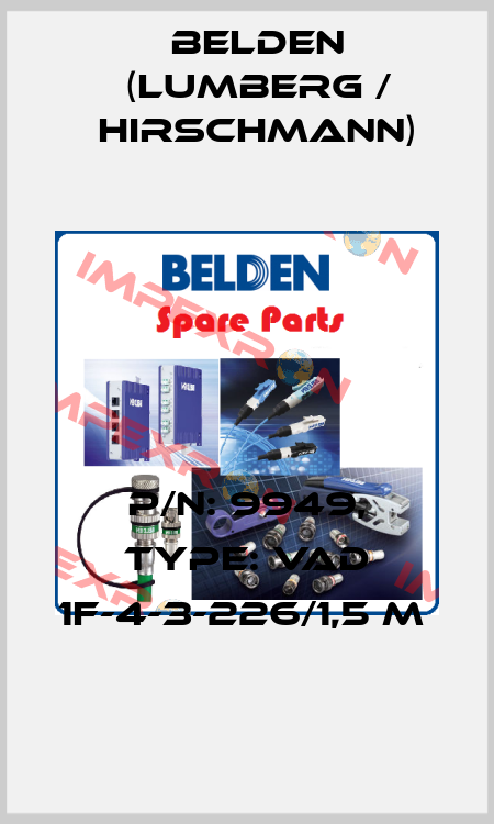 P/N: 9949, Type: VAD 1F-4-3-226/1,5 M  Belden (Lumberg / Hirschmann)