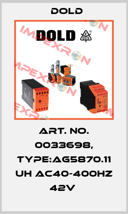 Art. No. 0033698, Type:AG5870.11 UH AC40-400HZ 42V  Dold