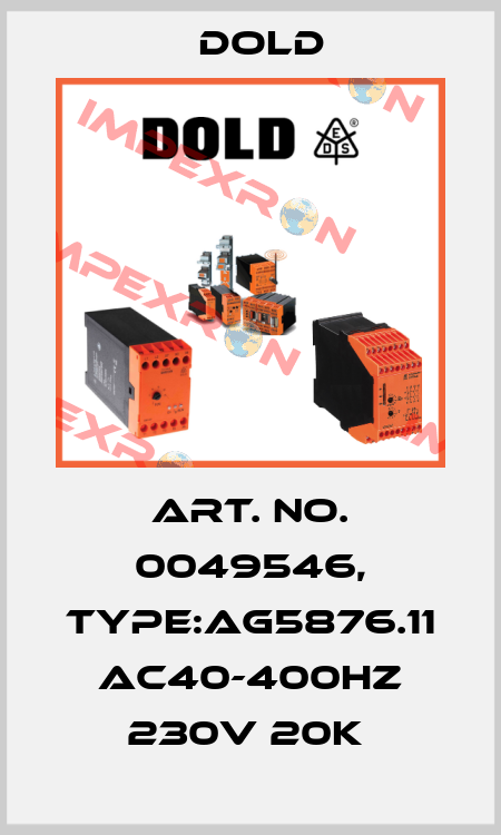 Art. No. 0049546, Type:AG5876.11 AC40-400HZ 230V 20K  Dold