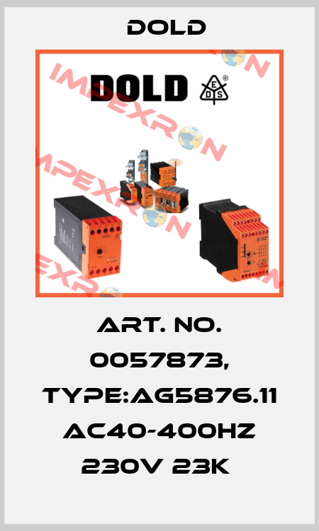 Art. No. 0057873, Type:AG5876.11 AC40-400HZ 230V 23K  Dold