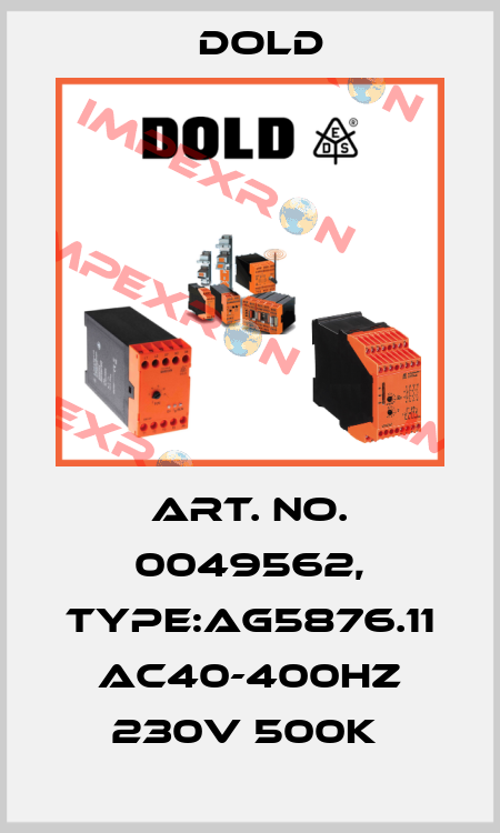 Art. No. 0049562, Type:AG5876.11 AC40-400HZ 230V 500K  Dold