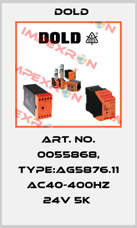 Art. No. 0055868, Type:AG5876.11 AC40-400HZ 24V 5K  Dold