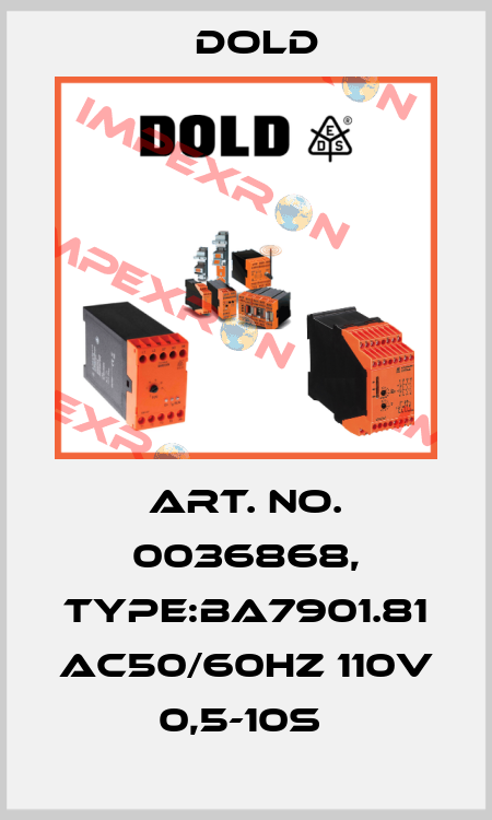 Art. No. 0036868, Type:BA7901.81 AC50/60HZ 110V 0,5-10S  Dold
