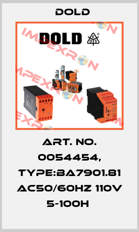 Art. No. 0054454, Type:BA7901.81 AC50/60HZ 110V 5-100H  Dold