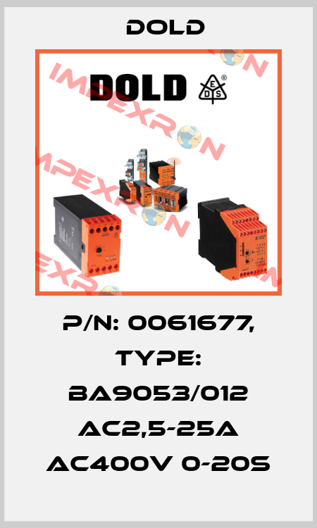 p/n: 0061677, Type: BA9053/012 AC2,5-25A AC400V 0-20S Dold