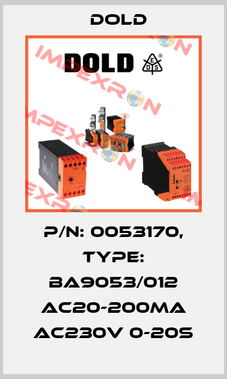 p/n: 0053170, Type: BA9053/012 AC20-200mA AC230V 0-20S Dold