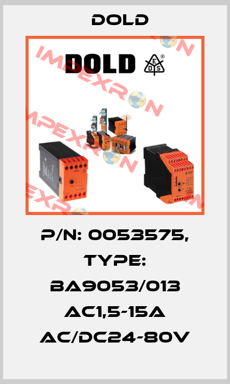 p/n: 0053575, Type: BA9053/013 AC1,5-15A AC/DC24-80V Dold