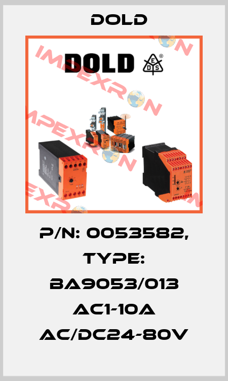 p/n: 0053582, Type: BA9053/013 AC1-10A AC/DC24-80V Dold
