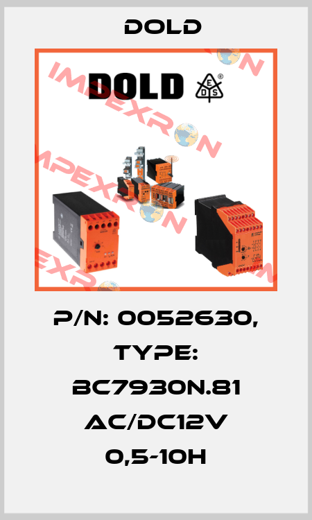 p/n: 0052630, Type: BC7930N.81 AC/DC12V 0,5-10H Dold