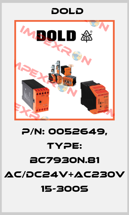 p/n: 0052649, Type: BC7930N.81 AC/DC24V+AC230V 15-300S Dold