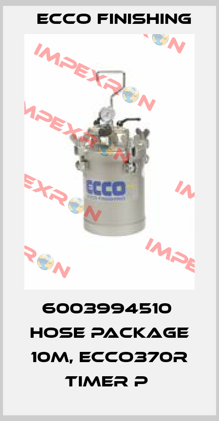 6003994510  HOSE PACKAGE 10M, ECCO370R TIMER P  Ecco Finishing