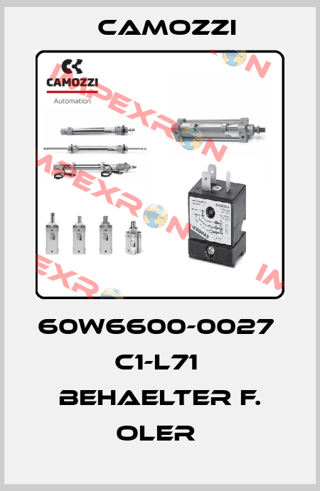 60W6600-0027  C1-L71  BEHAELTER F. OLER  Camozzi