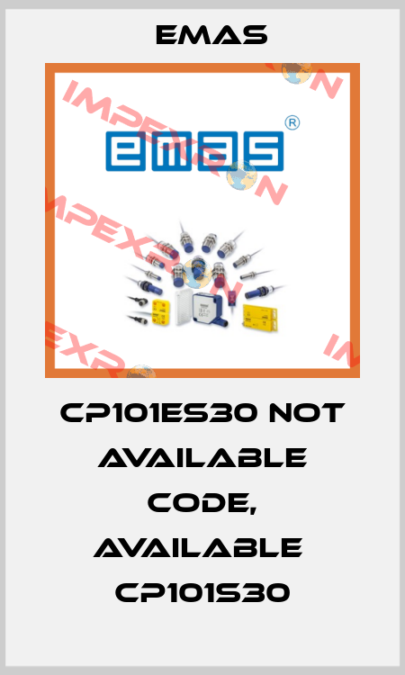 CP101ES30 not available code, available  CP101S30 Emas