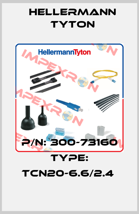 P/N: 300-73160 Type: TCN20-6.6/2.4  Hellermann Tyton