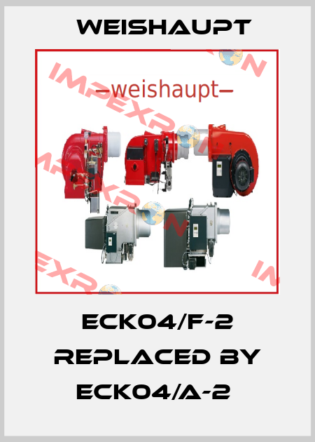 ECK04/F-2 replaced by ECK04/A-2  Weishaupt