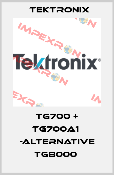 TG700 + TG700A1  -alternative TG8000  Tektronix