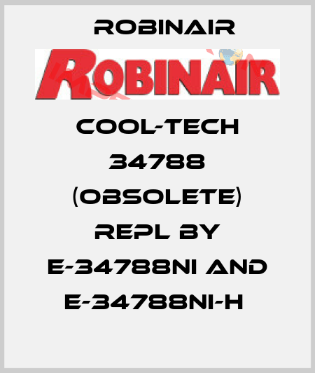 Cool-Tech 34788 (obsolete) repl by E-34788NI and E-34788NI-H  Robinair