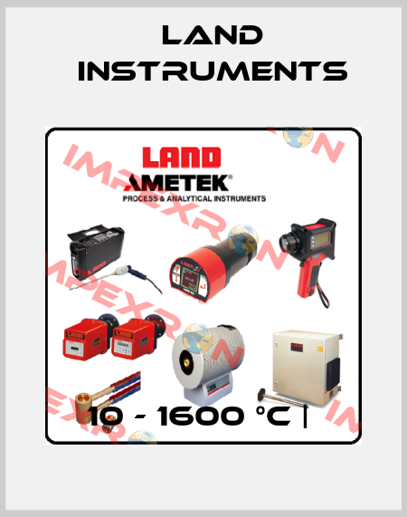 10 - 1600 °C |  Land Instruments