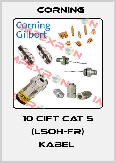 10 CIFT CAT 5 (LSOH-FR) KABEL  Corning