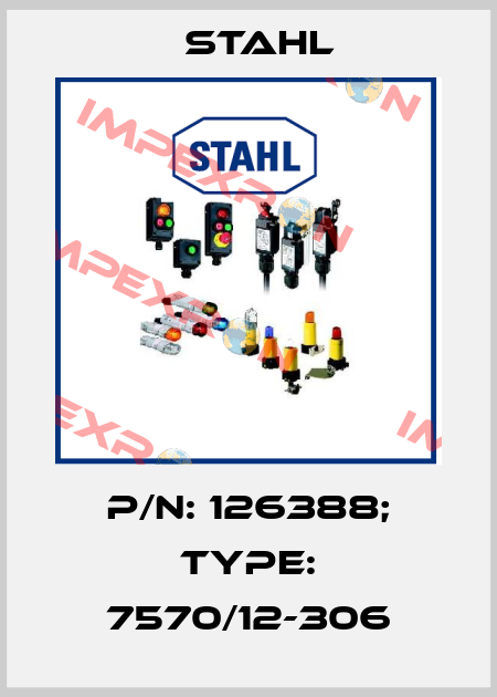 p/n: 126388; Type: 7570/12-306 Stahl