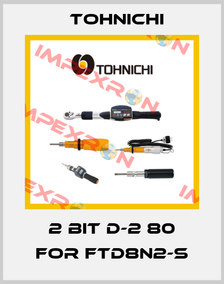 2 BIT D-2 80 FOR FTD8N2-S Tohnichi
