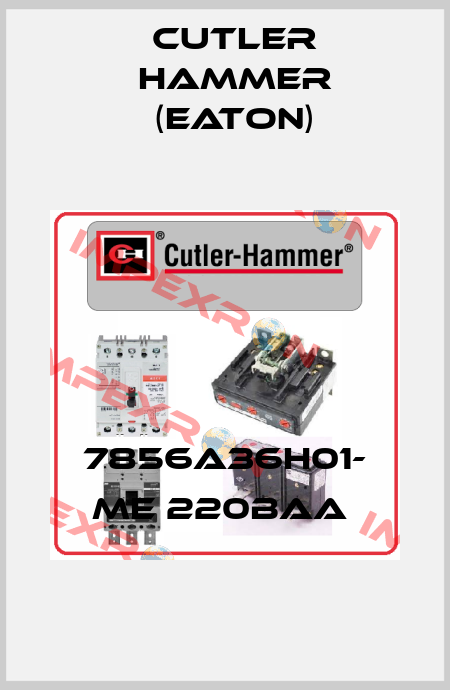 7856A36H01- ME 220BAA  Cutler Hammer (Eaton)
