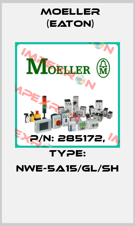 P/N: 285172, Type: NWE-5A15/GL/SH  Moeller (Eaton)