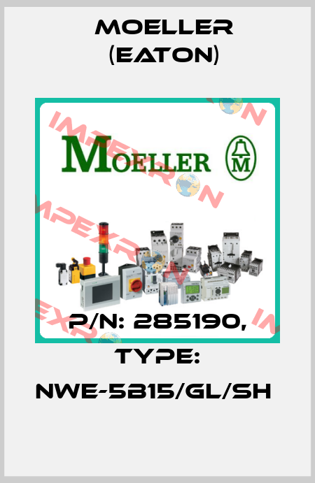 P/N: 285190, Type: NWE-5B15/GL/SH  Moeller (Eaton)