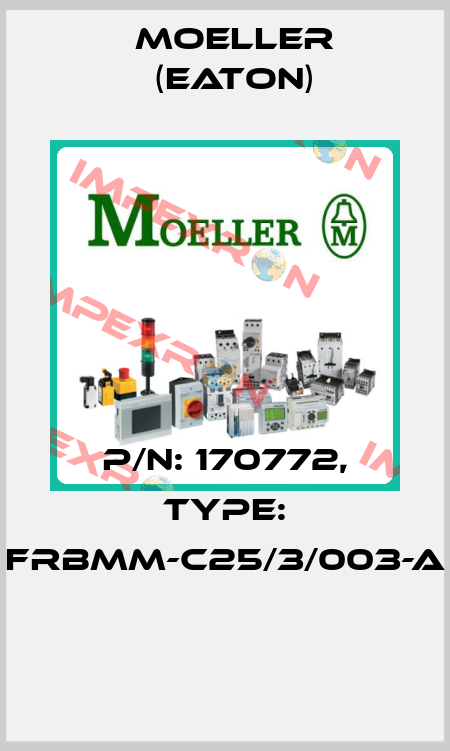 P/N: 170772, Type: FRBMM-C25/3/003-A  Moeller (Eaton)