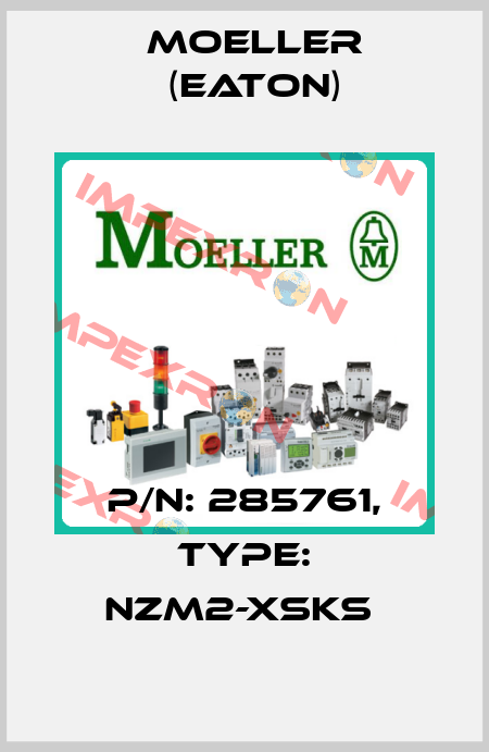 P/N: 285761, Type: NZM2-XSKS  Moeller (Eaton)