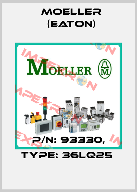 P/N: 93330, Type: 36LQ25  Moeller (Eaton)