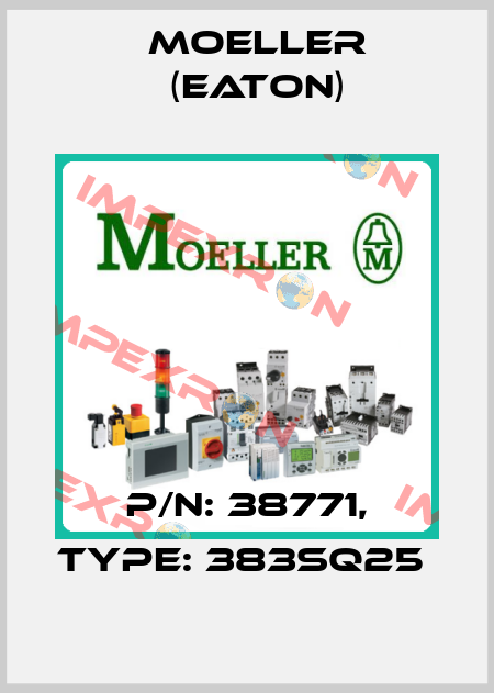 P/N: 38771, Type: 383SQ25  Moeller (Eaton)