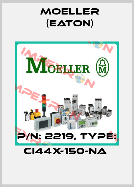 P/N: 2219, Type: CI44X-150-NA  Moeller (Eaton)