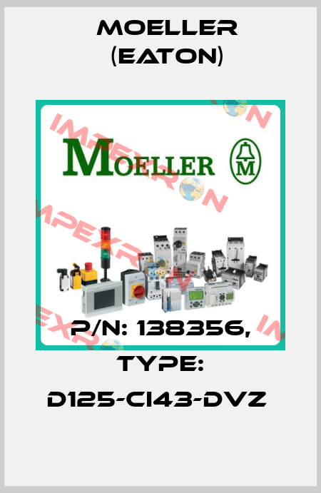 P/N: 138356, Type: D125-CI43-DVZ  Moeller (Eaton)