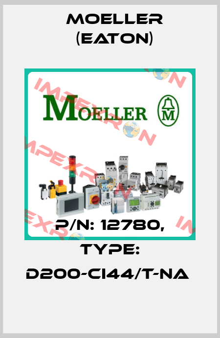 P/N: 12780, Type: D200-CI44/T-NA  Moeller (Eaton)