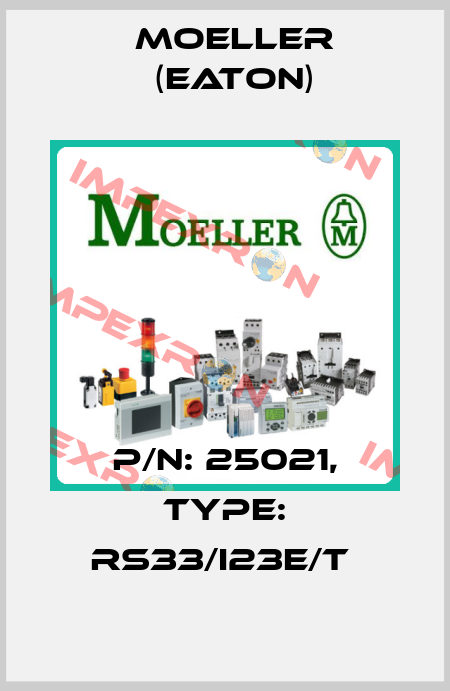 P/N: 25021, Type: RS33/I23E/T  Moeller (Eaton)