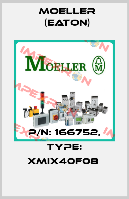 P/N: 166752, Type: XMIX40F08  Moeller (Eaton)