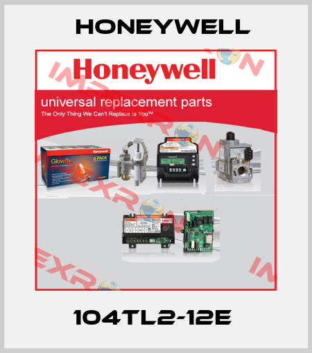 104TL2-12E  Honeywell