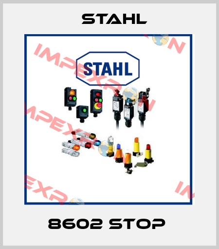 8602 STOP  Stahl