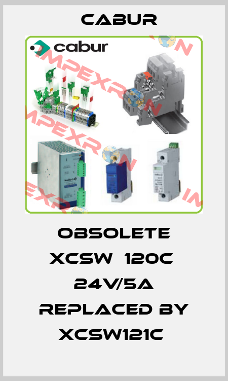 obsolete XCSW  120C  24V/5A replaced by XCSW121C  Cabur