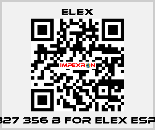 327 356 B FOR ELEX ESP  Elex