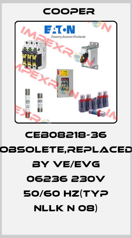 CEB08218-36 obsolete,replaced by VE/EVG 06236 230V 50/60 Hz(Typ nLLK N 08) Cooper