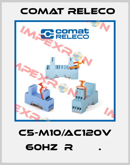C5-M10/AC120V 60HZ  R        .  Comat Releco
