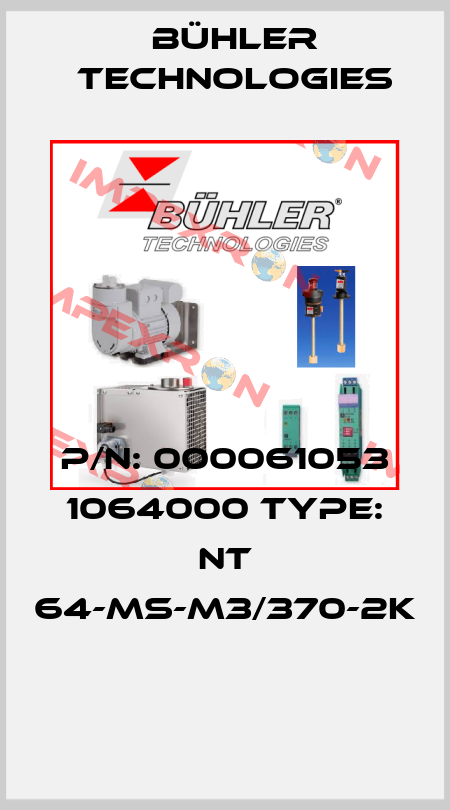 P/N: 000061053 1064000 Type: NT 64-MS-M3/370-2K  Bühler Technologies