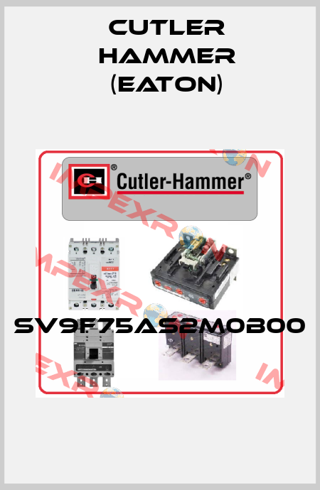 SV9F75AS2M0B00  Cutler Hammer (Eaton)