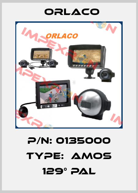 P/N: 0135000 Type:  AMOS 129° PAL Orlaco